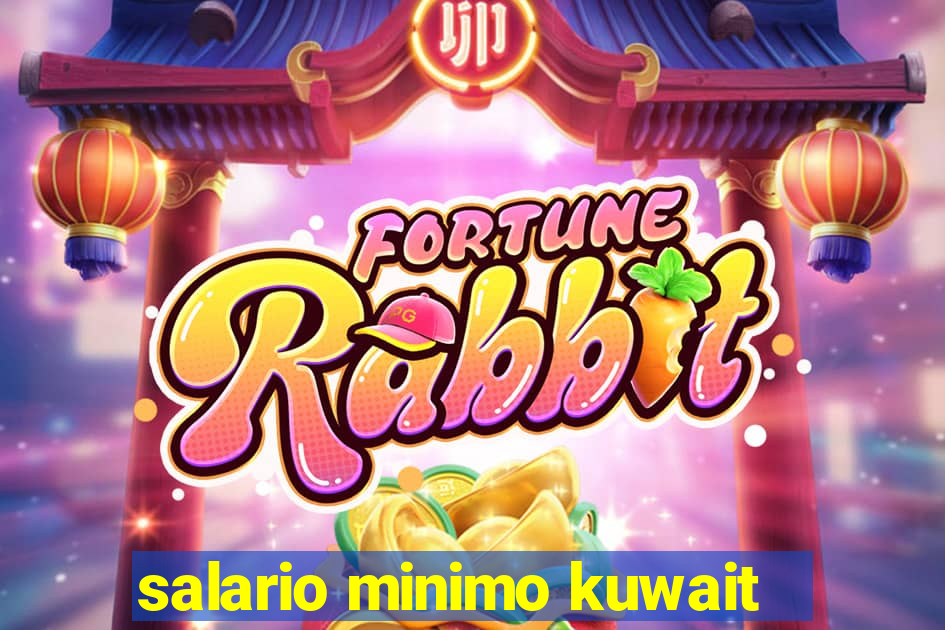 salario minimo kuwait